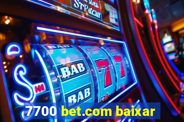 7700 bet.com baixar